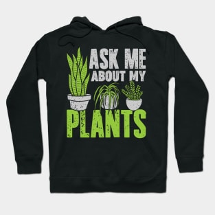 Ask Me About My Plants Gardening Gardener Gift Hoodie